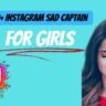 100 + Best Instagram sad captain for girl